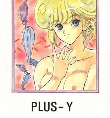 Play PLUS-Y Vol. 7- Fushigi no umi no nadia hentai Ng knight lamune and 40 hentai Bastard hentai Idol densetsu eriko hentai Hand Job